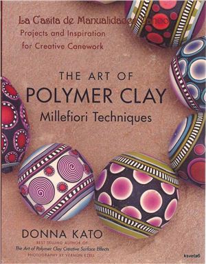 Kato Donna. The Art Of Polymer Clay (Mellefiori Techniques)