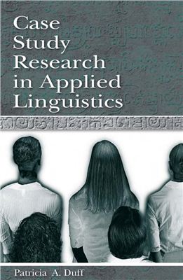 Duff, Patricia A. Case Study Research in Applied Linguistics