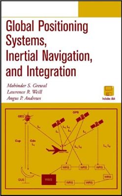Grewal M.S., Weill L.R., Andrews A.P. Global Positioning Systems, Inertial Navigation, and Integration