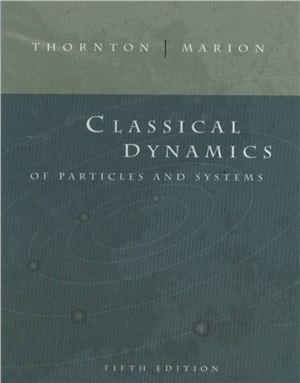 Thornton S., Marion J. Classical Dynamics of Particles and Systems
