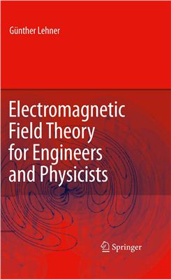 Lehner G. Electromagnetic Field Theory for Engineers and Physicists