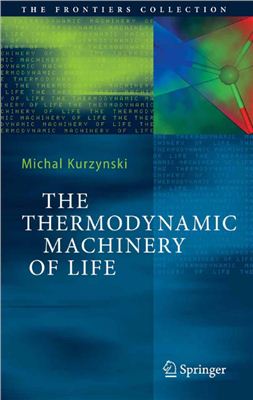Kurzynski M. The Thermodynamic Machinery of Life