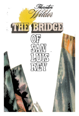 Wilder Thornton. The Bridge of San Luis Rey