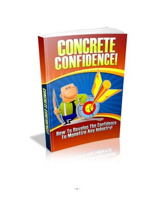 Concrete confidence! How to develop the confidence to monetize any industry