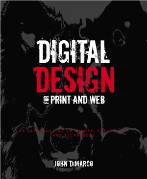 DiMarco J. Digital Design for Print and Web: An Introduction to Theory, Principles, and Techniques