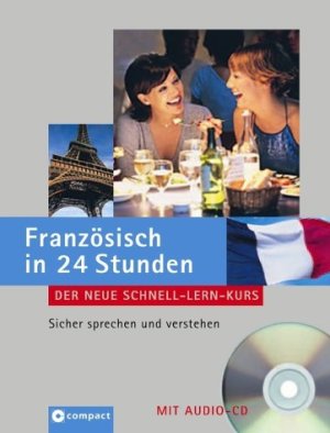 Schreitmüller Fabienne. Französisch in 24 Stunden: Der neue Schnell-Lern-Kurs. Sicher sprechen und verstehen mit Audio-CD