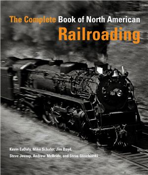 EuDaly Kevin. The Complete Book of North American Railroading