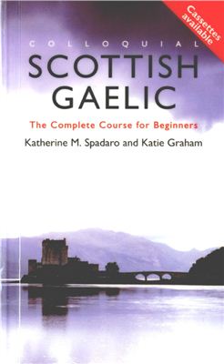 Spadaro K. Colloquial Scottish Gaelic: The Complete Course for Beginners