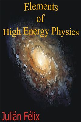 F?lix J. Elements of high energy physics