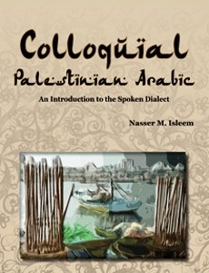 Isleem Nasser M. Colloquial Palestinian Arabic: An Introduction to the Spoken Dialect (2/3)