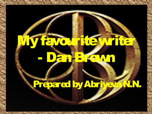 My favourite writer - Dan Brown