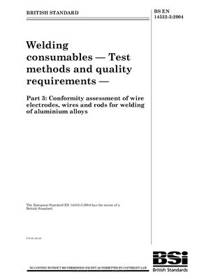 BS EN 14532-3: 2004 Welding consumables - Test methods and quality requirements - Part 3: Conformity assessment of wire electrodes, wires and rods for welding of aluminium alloys (Eng)