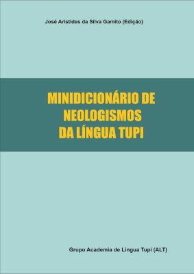 Silva Gamito, da J.A. Minidicionário de Neologismos da Língua Tupi