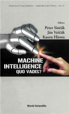 Sincak P., Vascak J., Hirota K. (editors) Machine Intelligence: Quo Vadis?