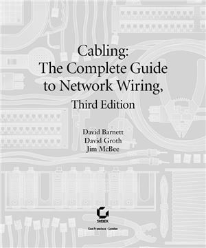 Barnett David, Groth David, McBee Jim. Cabling: The Complete Guide to Network Wiring