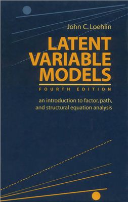 Loehlin J.C. Latent Variable Models: An Introduction to Factor, Path, and Structural Equation Analysis