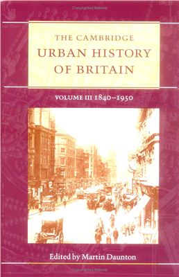 Daunton M. The Cambridge Urban History of Britain, Volume 3: 1840-1950