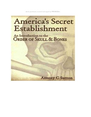 Sutton Antony C. America's Secret Establishment. An Introduction to the Order of Skull &amp; Bones