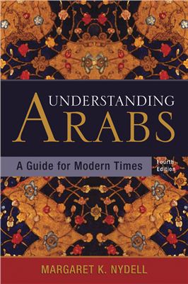 Nydell Margaret K. Understanding Arabs: A Guide for Modern Times