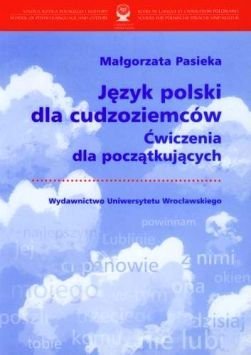 Pasieka Małgorzata. Język polski dla cudzoziemców. Ćwiczenia dla początkujących