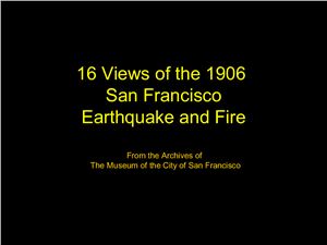 Hansen G.C. 16 Views of the 1906 San Francisco Earthquake and Fire