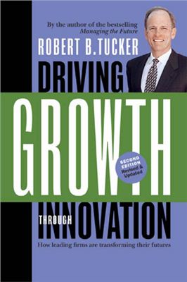 Tucker Robert. Driving Growth Through Innovation