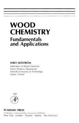 Eero Sjostrom. Wood Chemistry. Fundamentals and Applications. Academic Press