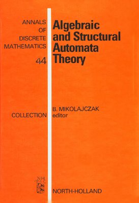 Mikolajczak B. Algebraic and structural automata theory