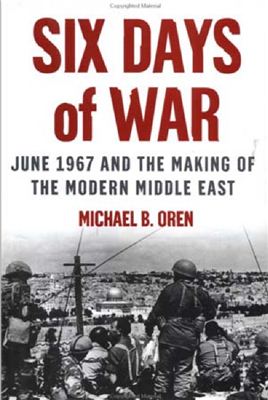 Oren Michael B. Six Days of War. June 1967 and the Making of the Modern Middle East