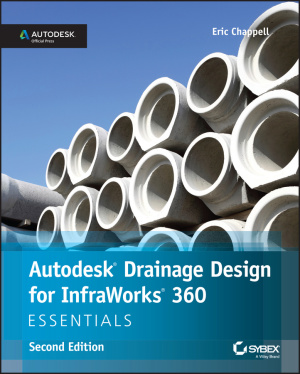 Chappell E. Autodesk Drainage Design for Infraworks 360 Essentials: Autodesk Official Press