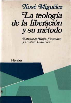Miguélez Xosé. La teología de la liberación y su método. Estudio en Hugo Assmann y Gustavo Gutiérrez