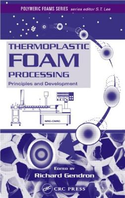 Gendro R. (Ed.) Thermoplastic Foam Processing: Principles and Development