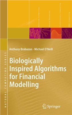 Brabazon A., O’Neill M. Biologically Inspired Algorithms for Financial Modelling