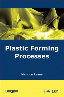 Reyne Maurice. Plastic Forming Processes