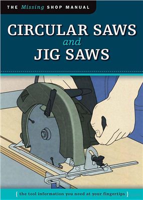 Kelsey John. Circular Saws and Jig Saws. The Missing Shop Manual