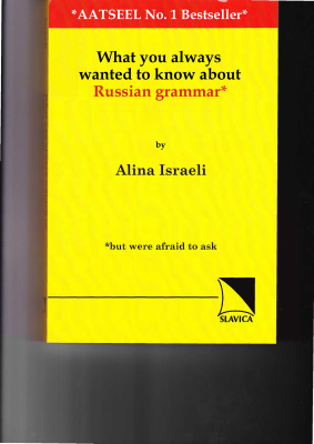 Israeli, Alina. What you always wanted to know about Russian grammar (but were afraid to ask)