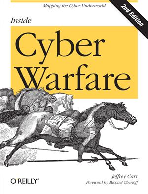 Carr J. Inside Cyber Warfare: Mapping the Cyber Underworld