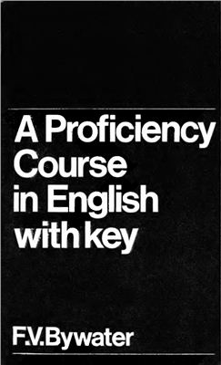 Bywater F.V. A Proficiency Course in English with key