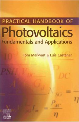 Markvart T, Castafier L. (ed.). Practical Handbook of Photovoltaics: Fundamentals and Applications