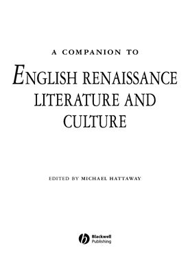 Hattaway Michael. A Companion To English Renaissance Literature And Culture / Хэттэуэй Майкл. Справочник по литературе и культуре английского Возрождения