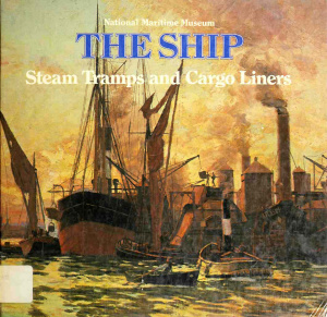 National Maritime Museum. The Ship - Steam Tramps and Cargo Liners, 1850-1950