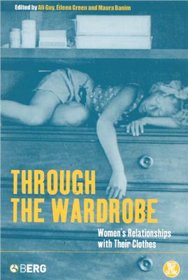 Guy A., Green E., Banim M. Through the Wardrobe: Women's Relationships with Their Clothes