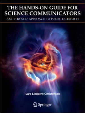 Christensen L.L. The Hands-On Guide for Science Communicators: A Step-by-Step Approach to Public Outreach