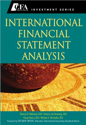 Thomas R. Robinson, CFA, Hennie van Greuning. International Financial Statement Analysis (CFA Institute Investment Series)