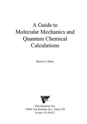 Hehre W.J. A Guide to Molecular Mechanics and Quantum Chemical Calculations