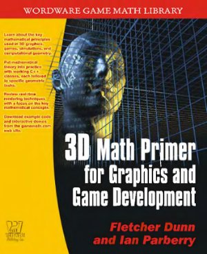Dunn Fletcher, Parberry Ian. 3D Math Primer for Graphics and Game Development