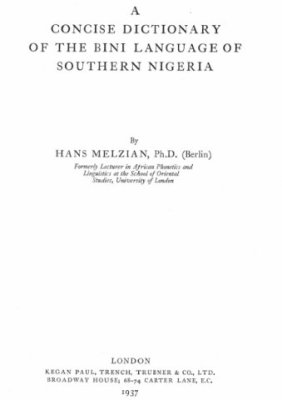 Melzian Hans. A Concise Dictionary Of The Bini Language Of Southern Nigeria