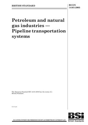 BS EN 14161: 2003 Petroleum and natural gas industries - Pipeline transportation systems (ISO 13623: 2000 modified) (Eng)