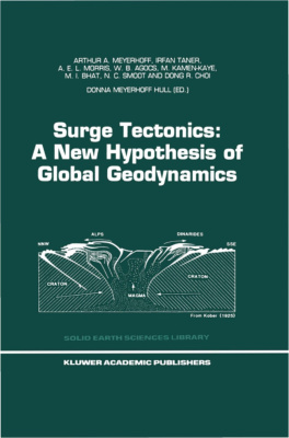 Meyerhoff A.A., Taner I., Morris A.E.L., Agocs W.B., Kamen-Kaye M., Bhat M.I., Smoot N.C., Choi D.R. Surge Tectonics: A New Hypothesis of Global Geodynamics