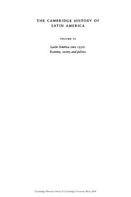 Bethell L. The Cambridge History of Latin America, Volume 6, Part 1: Latin America since 1930: Economy, Society and Politics: Economy and Society